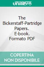 The Bickerstaff-Partridge Papers. E-book. Formato PDF ebook di Jonathan Swift