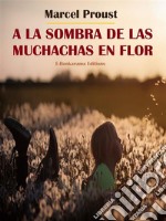 A la sombra de las muchachas en flor. E-book. Formato EPUB ebook