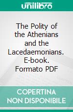 The Polity of the Athenians and the Lacedaemonians. E-book. Formato PDF ebook