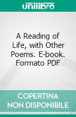 A Reading of Life, with Other Poems. E-book. Formato Mobipocket ebook di George Meredith