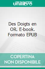 Des Doigts en OR. E-book. Formato EPUB ebook
