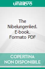 The Nibelungenlied. E-book. Formato Mobipocket ebook di Daniel Bussier Shumway