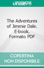 The Adventures of Jimmie Dale. E-book. Formato Mobipocket ebook di Frank L. Packard