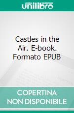 Castles in the Air. E-book. Formato EPUB ebook