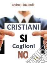 Cristiani si coglioni no. E-book. Formato EPUB