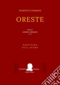 Cimarosa: Oreste (Partitura - Full Score). E-book. Formato Mobipocket ebook di Domenico Cimarosa (Simone Perugini, a cura di)