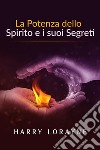 La potenza dello spirito e i suoi segreti (Traduzione: David De Angelis). E-book. Formato EPUB ebook di Harry Lorayne