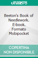 Beeton's Book of Needlework. E-book. Formato EPUB ebook di Mrs. Beeton