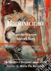 Femminicidio. E-book. Formato EPUB ebook di AUTORI VARI