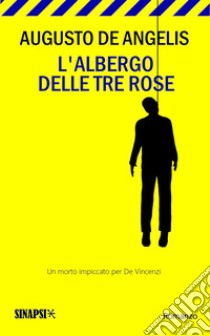 L'albergo delle tre rose. E-book. Formato EPUB ebook di Augusto De Angelis