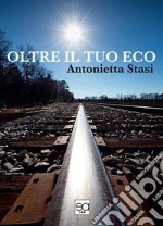 Oltre il tuo eco. E-book. Formato EPUB ebook