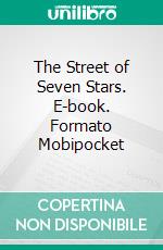 The Street of Seven Stars. E-book. Formato PDF ebook di Mary Roberts Rinehart