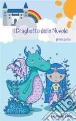 Il Draghetto delle Nuvole - parte prima. E-book. Formato EPUB ebook