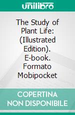 The Study of Plant Life: (Illustrated Edition). E-book. Formato Mobipocket ebook