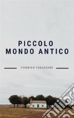 Piccolo mondo antico. E-book. Formato EPUB ebook