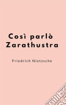 Così parlò Zarathustra. E-book. Formato Mobipocket ebook di Friedrich Nietzsche