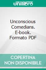 Unconscious Comedians. E-book. Formato Mobipocket ebook