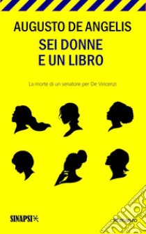 Sei donne e un libro. E-book. Formato EPUB ebook di Augusto De Angelis