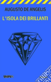 L'isola dei brillanti. E-book. Formato EPUB ebook di Augusto De Angelis