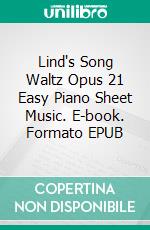 Lind's Song Waltz Opus 21 Easy Piano Sheet Music. E-book. Formato EPUB ebook di Silvertonalities