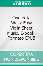 Cinderella Waltz Easy Violin Sheet Music. E-book. Formato PDF ebook di Silvertonalities