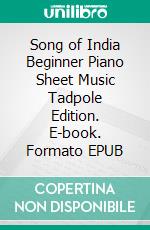 Song of India Beginner Piano Sheet Music Tadpole Edition. E-book. Formato EPUB ebook