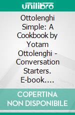 Ottolenghi Simple: A Cookbook by Yotam Ottolenghi | Conversation Starters. E-book. Formato EPUB ebook di dailyBooks