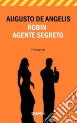 Robin Agente Segreto. E-book. Formato EPUB ebook