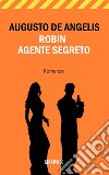 Robin Agente Segreto. E-book. Formato EPUB ebook