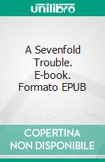 A Sevenfold Trouble. E-book. Formato EPUB ebook