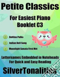 Petite Classics for Easiest Piano Booklet C3. E-book. Formato EPUB ebook di Silvertonalities