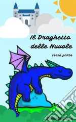 Il Draghetto delle Nuvole - parte terza. E-book. Formato EPUB ebook