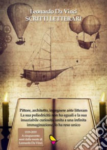 Scritti Letterari. E-book. Formato EPUB ebook di Leonardo da Vinci 