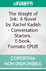 The Weight of Ink: A Novel by Rachel Kadish | Conversation Starters. E-book. Formato EPUB ebook di dailyBooks