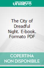 The City of Dreadful Night. E-book. Formato Mobipocket ebook