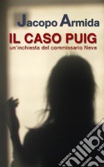 Il caso Puigun&apos;inchiesta del commissario Neve. E-book. Formato Mobipocket ebook