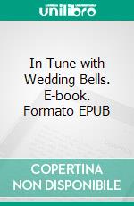 In Tune with Wedding Bells. E-book. Formato EPUB ebook