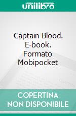 Captain Blood. E-book. Formato Mobipocket ebook di Rafael Sabatini