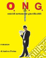 O.N.G.: omicidi nettamente giustificabili. E-book. Formato EPUB ebook