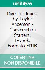 River of Bones: by Taylor Anderson | Conversation Starters. E-book. Formato EPUB ebook di dailyBooks