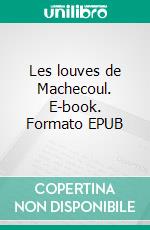 Les louves de Machecoul. E-book. Formato EPUB ebook