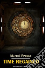 Time Regained. E-book. Formato EPUB ebook