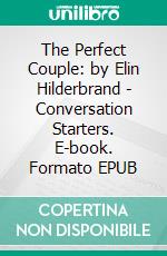 The Perfect Couple: by Elin Hilderbrand | Conversation Starters. E-book. Formato EPUB ebook di dailyBooks