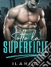 Sotto la superficie - nuova edizioneRomance mm contemporaneo con scene bonus. E-book. Formato EPUB ebook di Ilari C.