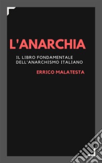 L'anarchia. E-book. Formato EPUB ebook di Errico Malatesta