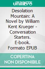 Desolation Mountain: A Novel by William Kent Krueger - Conversation Starters. E-book. Formato EPUB ebook