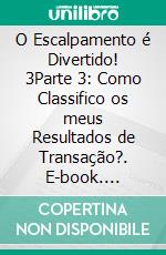 O Escalpamento é Divertido! 3Parte 3: Como Classifico os meus Resultados de Transação?. E-book. Formato EPUB ebook