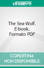 The Sea-Wolf. E-book. Formato PDF ebook di Jack London