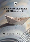 Le cento lettere di me e di te. E-book. Formato EPUB ebook di MIRIAM RUSSO