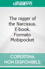 The nigger of the Narcissus. E-book. Formato Mobipocket ebook di Joseph Conrad